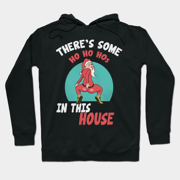 There's Some HO HO HOs In This House Hoodie by Kiwi